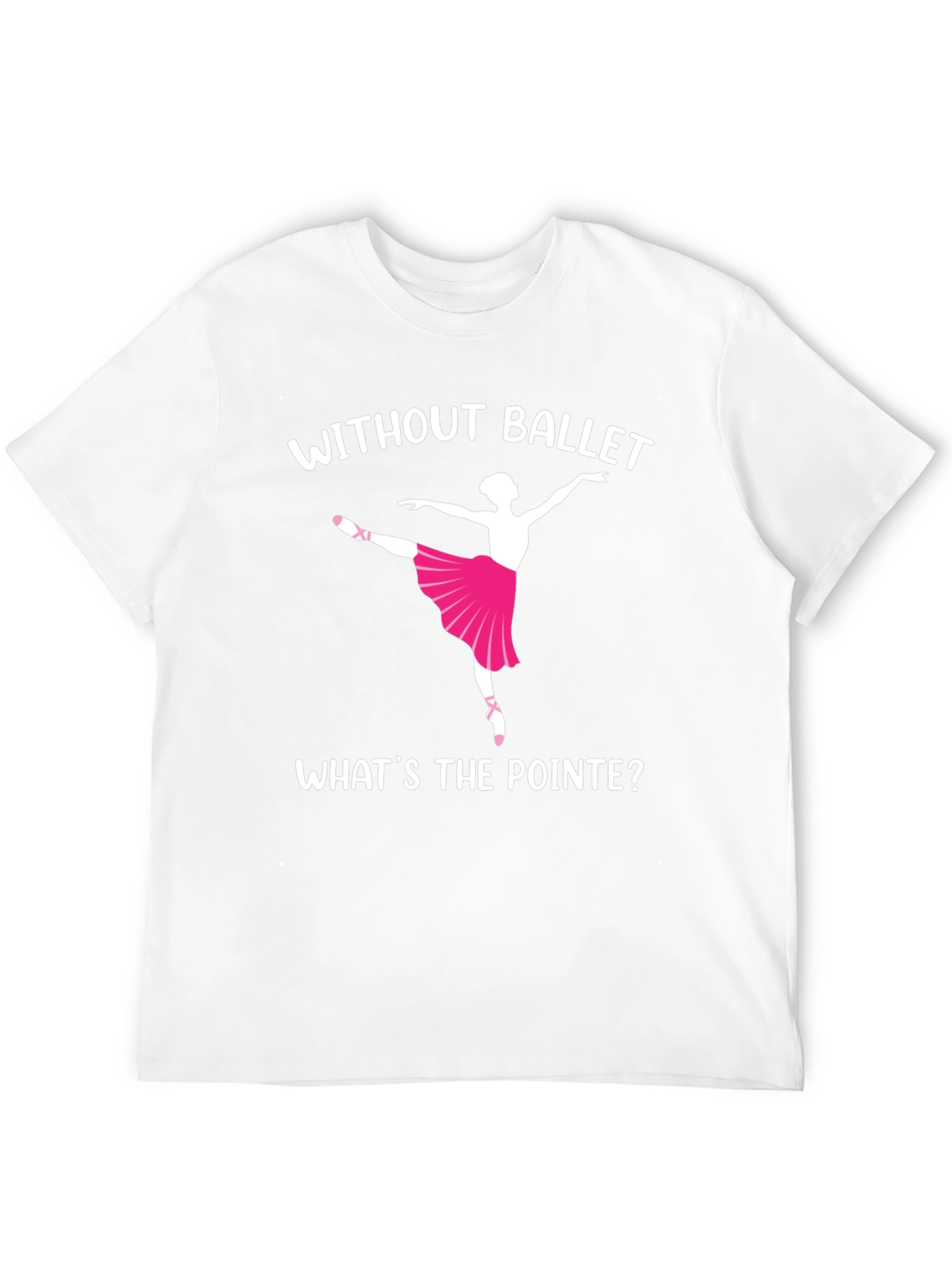 Ballet Dancer Graphic T-Shirt - Whats the Pointe?