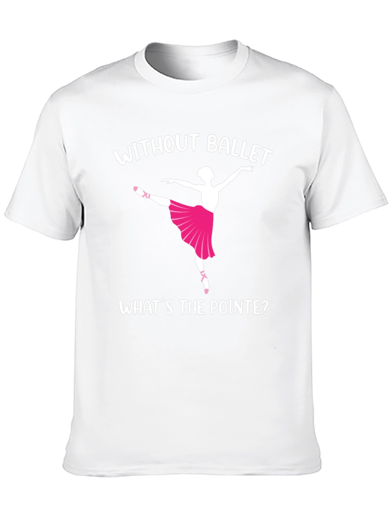 Ballet Dancer Graphic T-Shirt - Whats the Pointe?