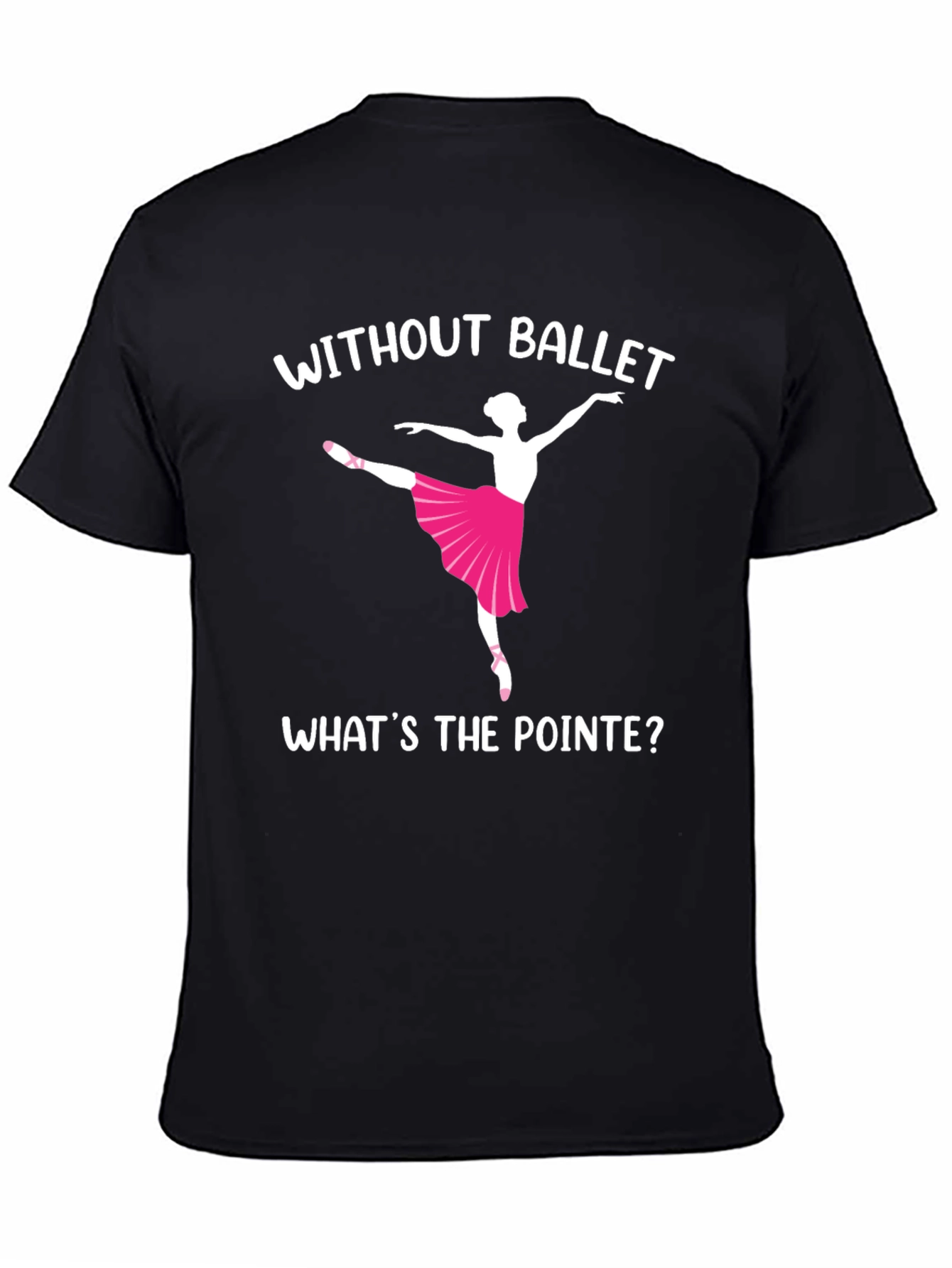 Ballet Dancer Graphic T-Shirt - Whats the Pointe?