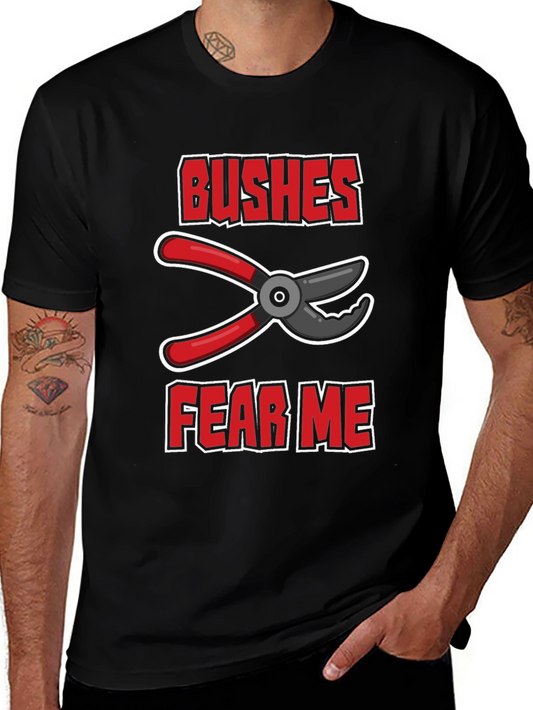 Bushes Fear Me Gardening T-Shirt