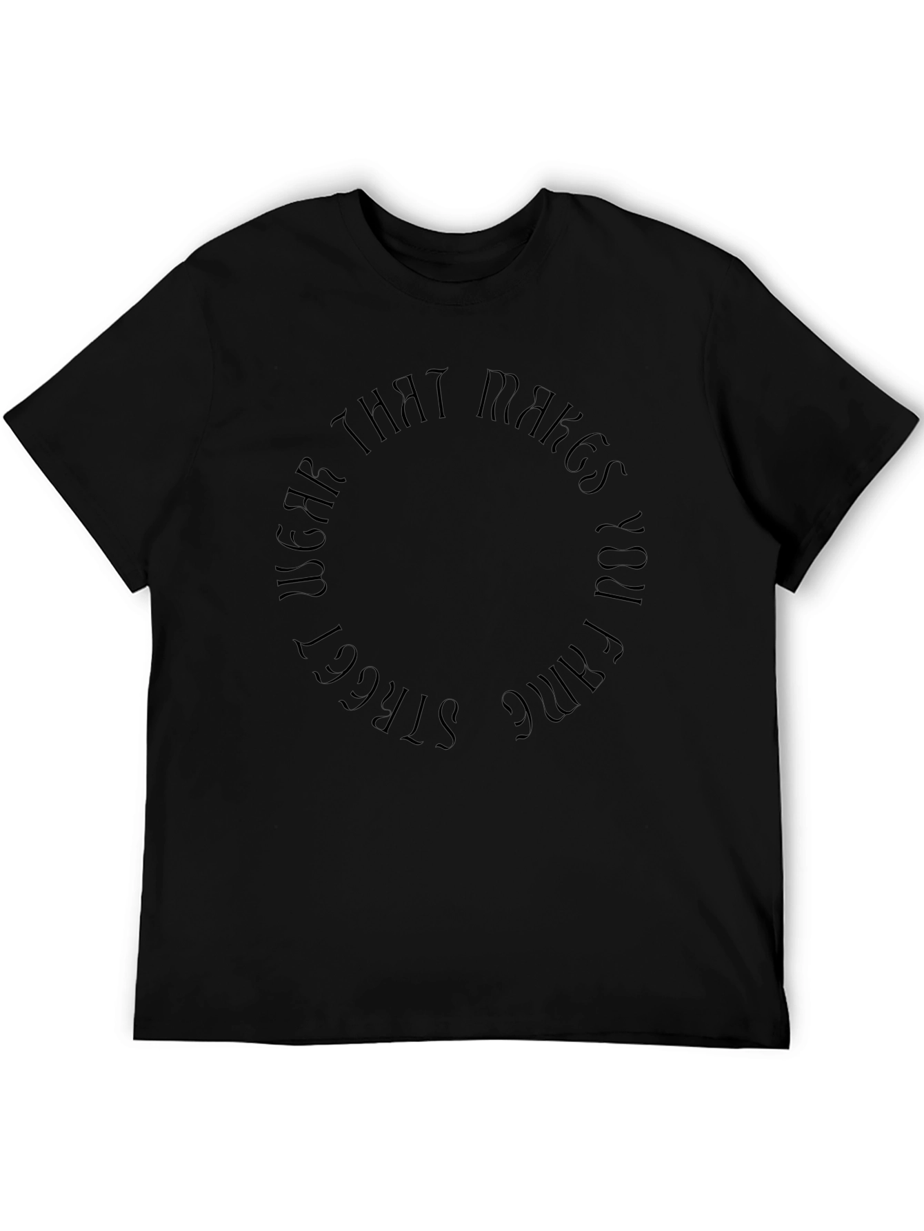 Black Wear That Makes You Fame Circle T-Shirt