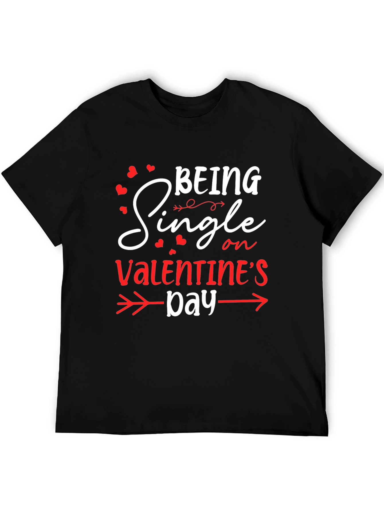Being Single on Valentines Day T-Shirt
