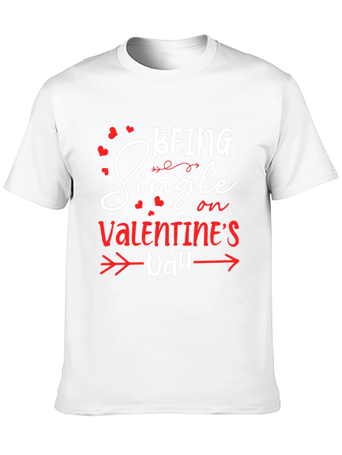 Being Single on Valentines Day T-Shirt