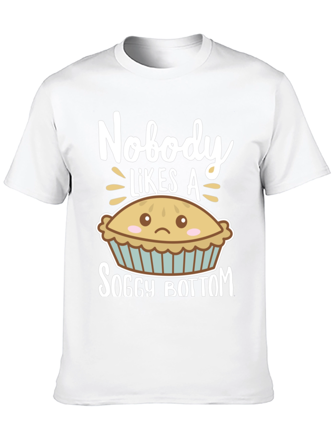 Nobody Likes a Soggy Bottom Funny T-Shirt