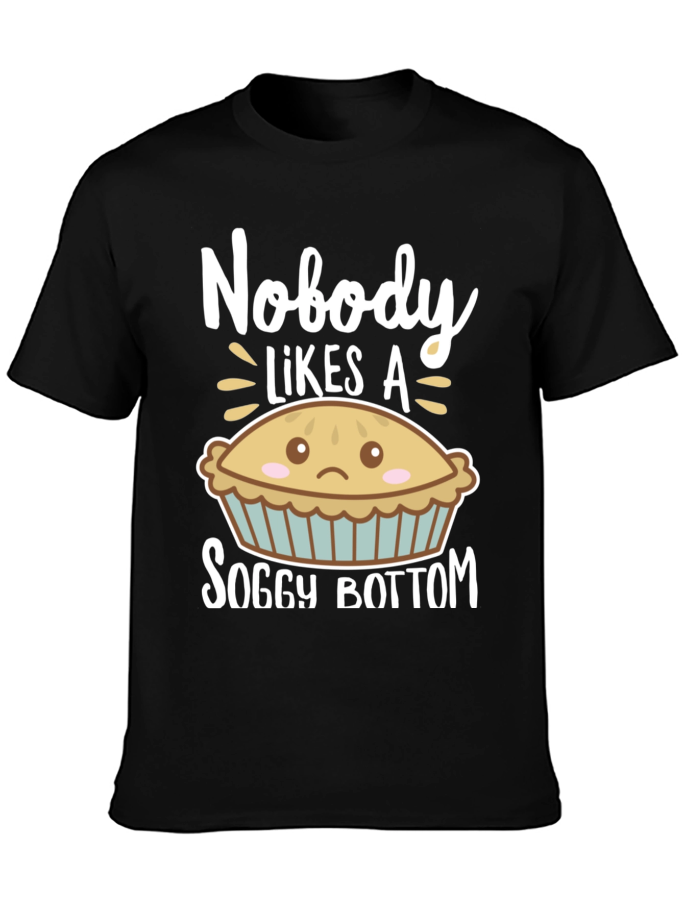 Nobody Likes a Soggy Bottom Funny T-Shirt