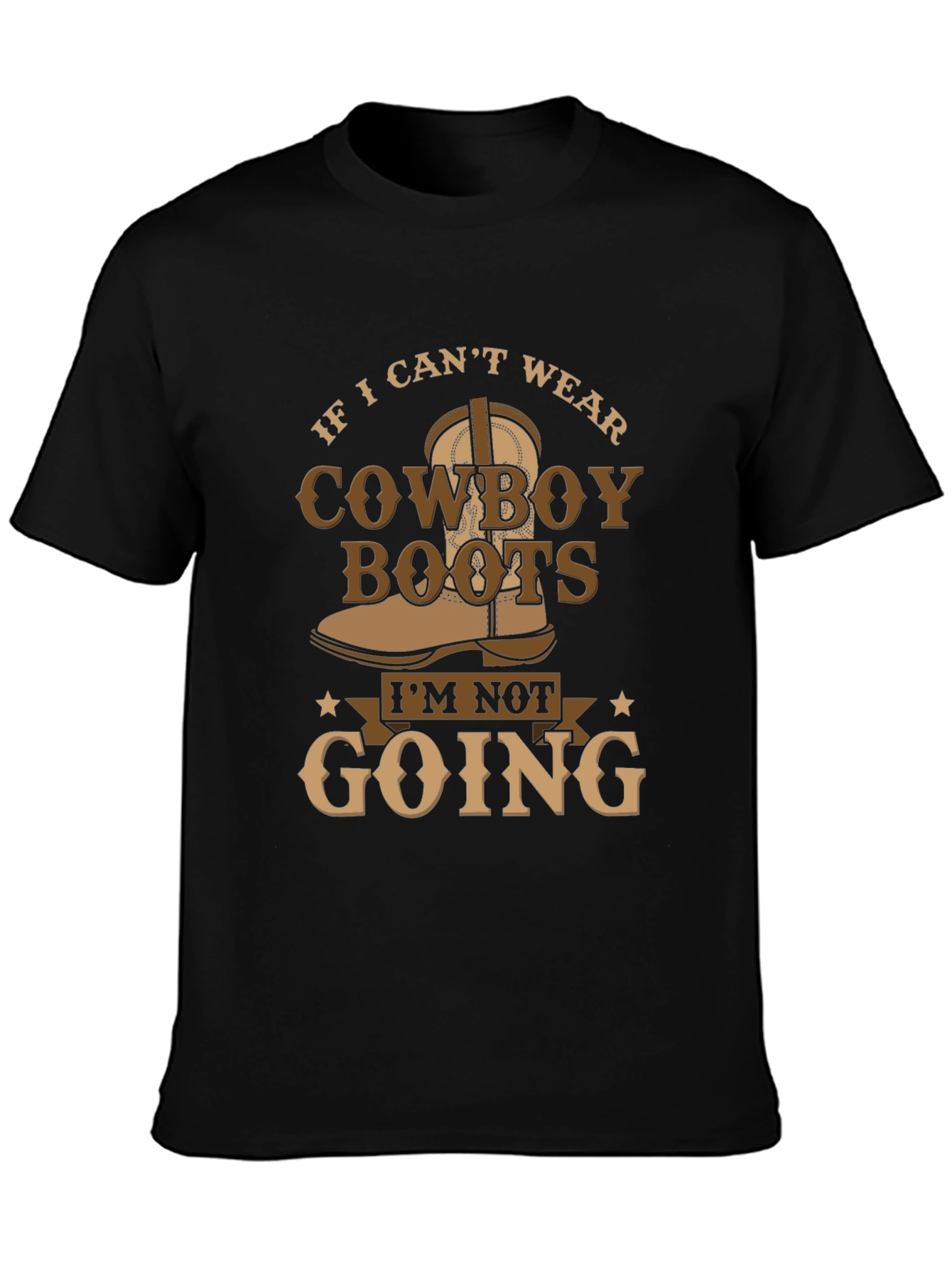 Cowboy Boots Graphic T-Shirt - If I Cant Wear...