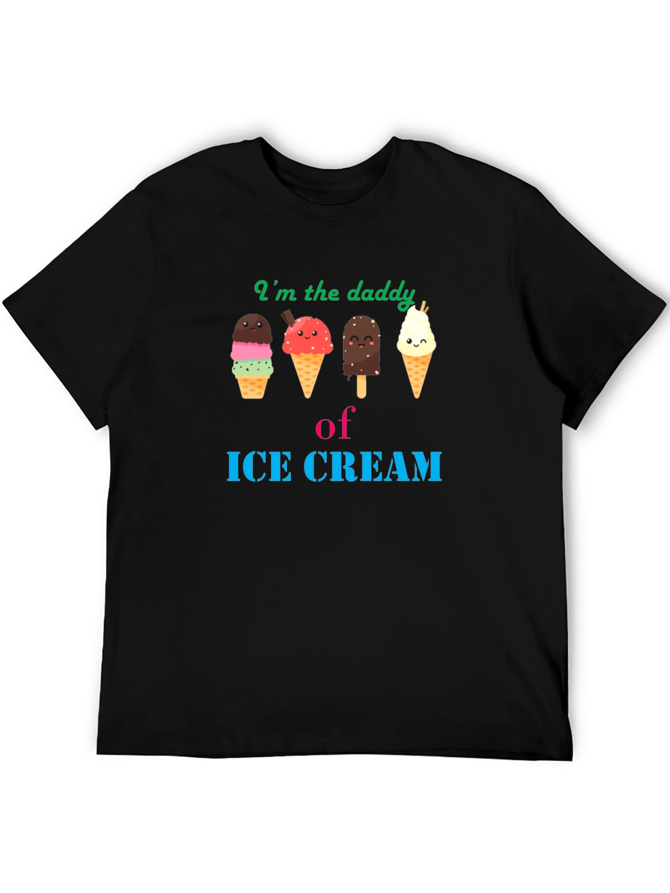 Im the Daddy of Ice Cream T-Shirt