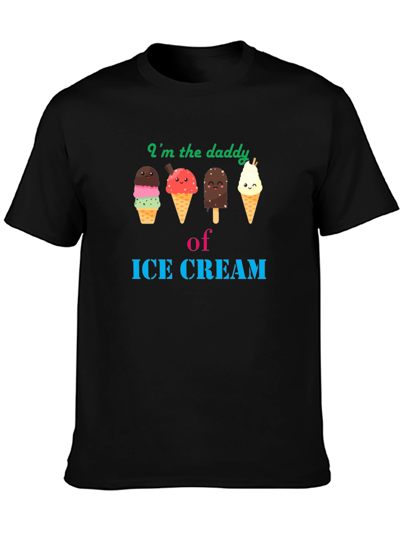 Im the Daddy of Ice Cream T-Shirt