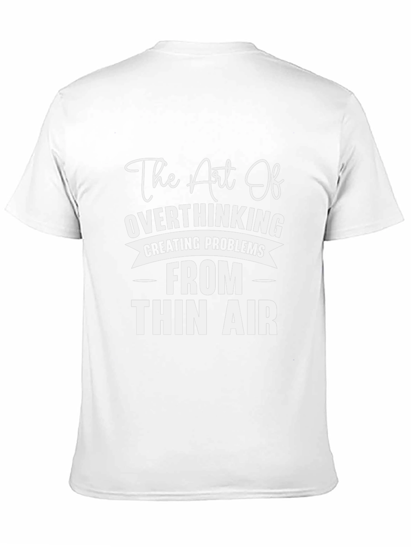 Overthinking T-Shirt - Creating Problems from Thin Air
