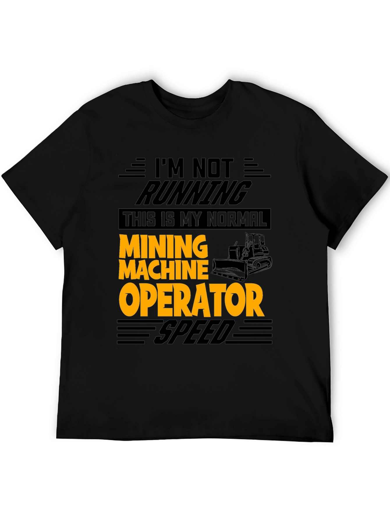 Mining Machine Operator T-Shirt - Normal Speed