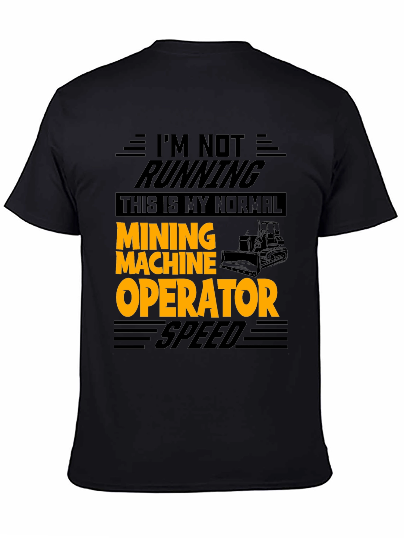 Mining Machine Operator T-Shirt - Normal Speed