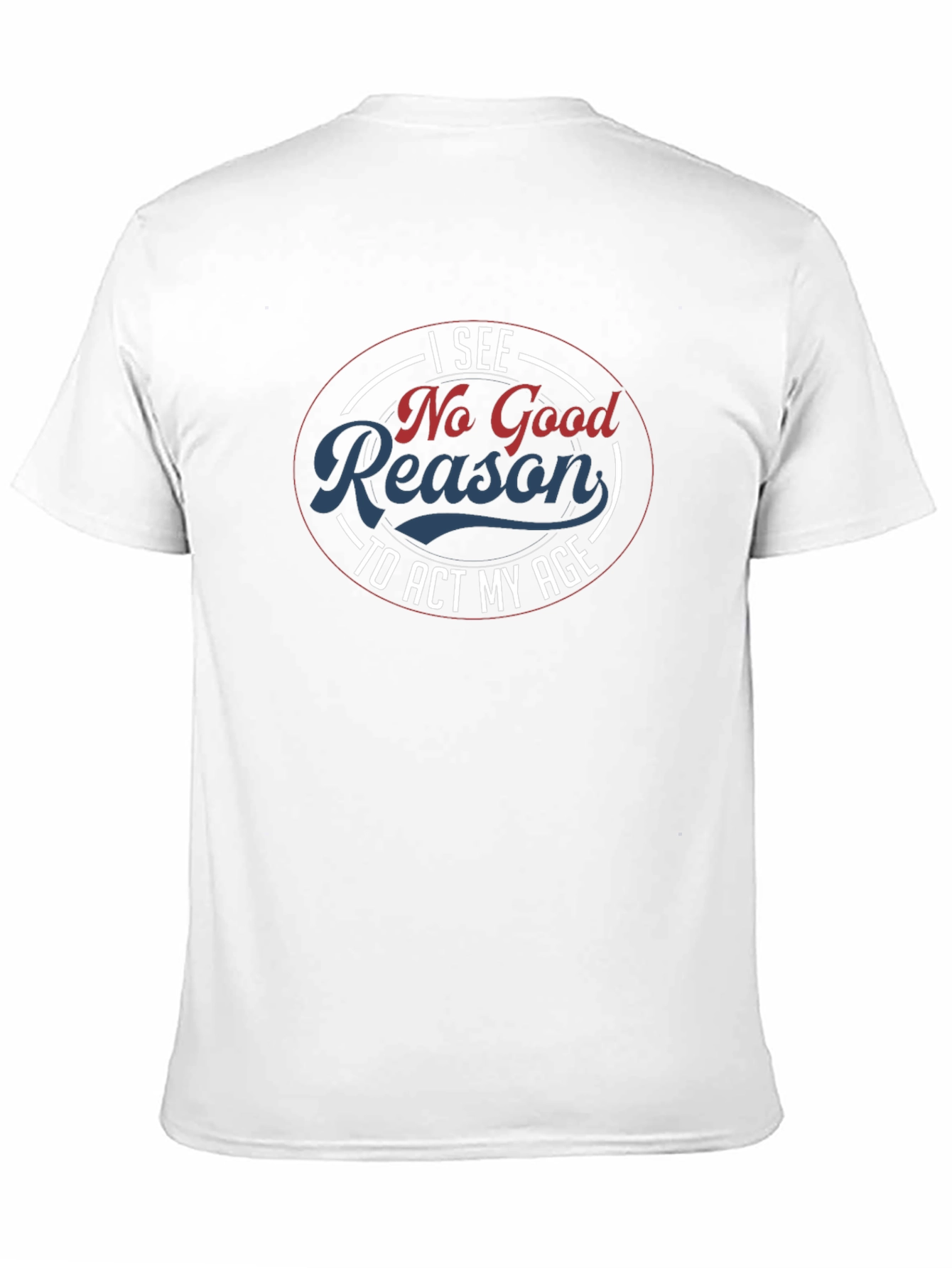 Funny No Good Reason Graphic T-Shirt