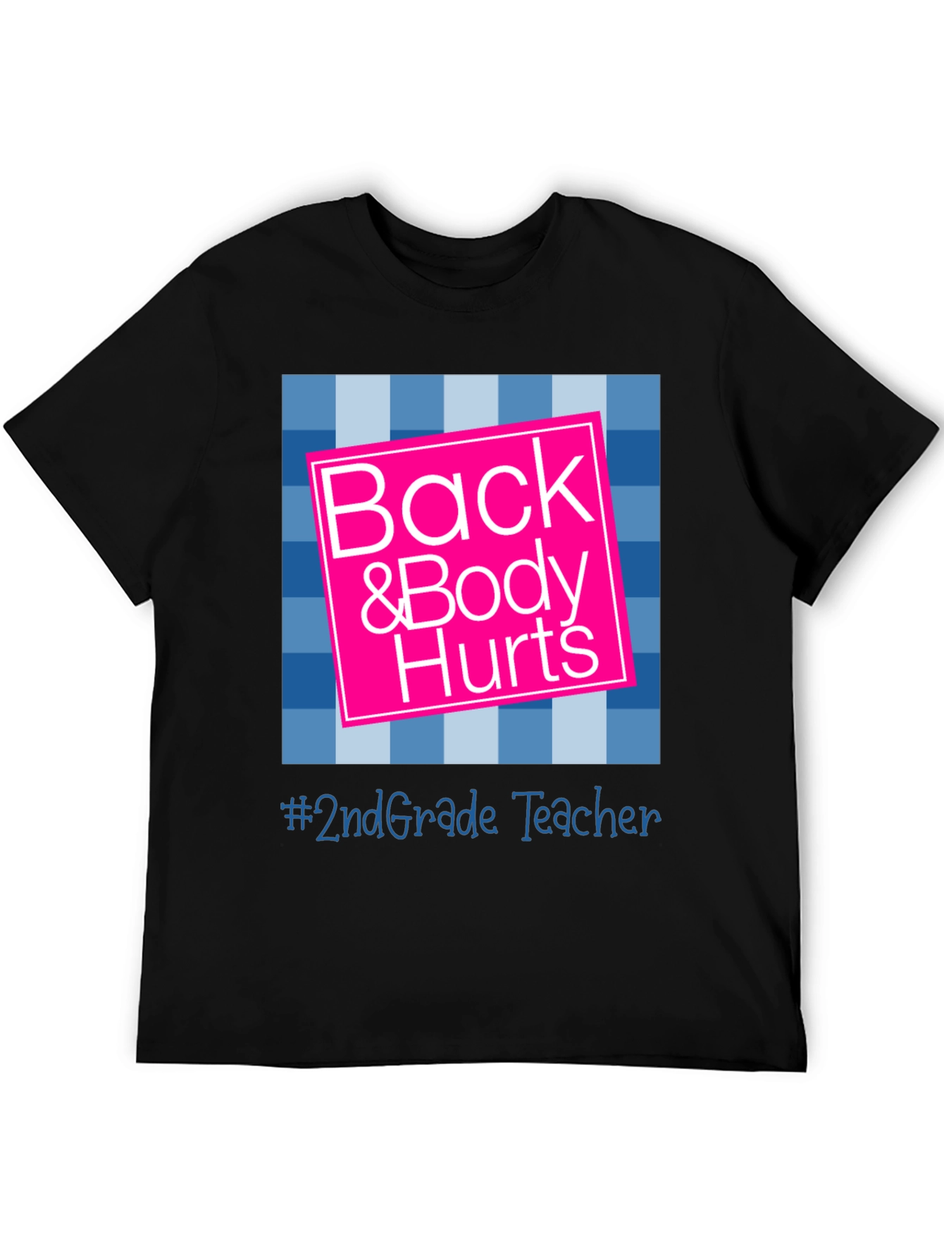 Back & Body Hurts 2nd Grade Teacher T-Shirt