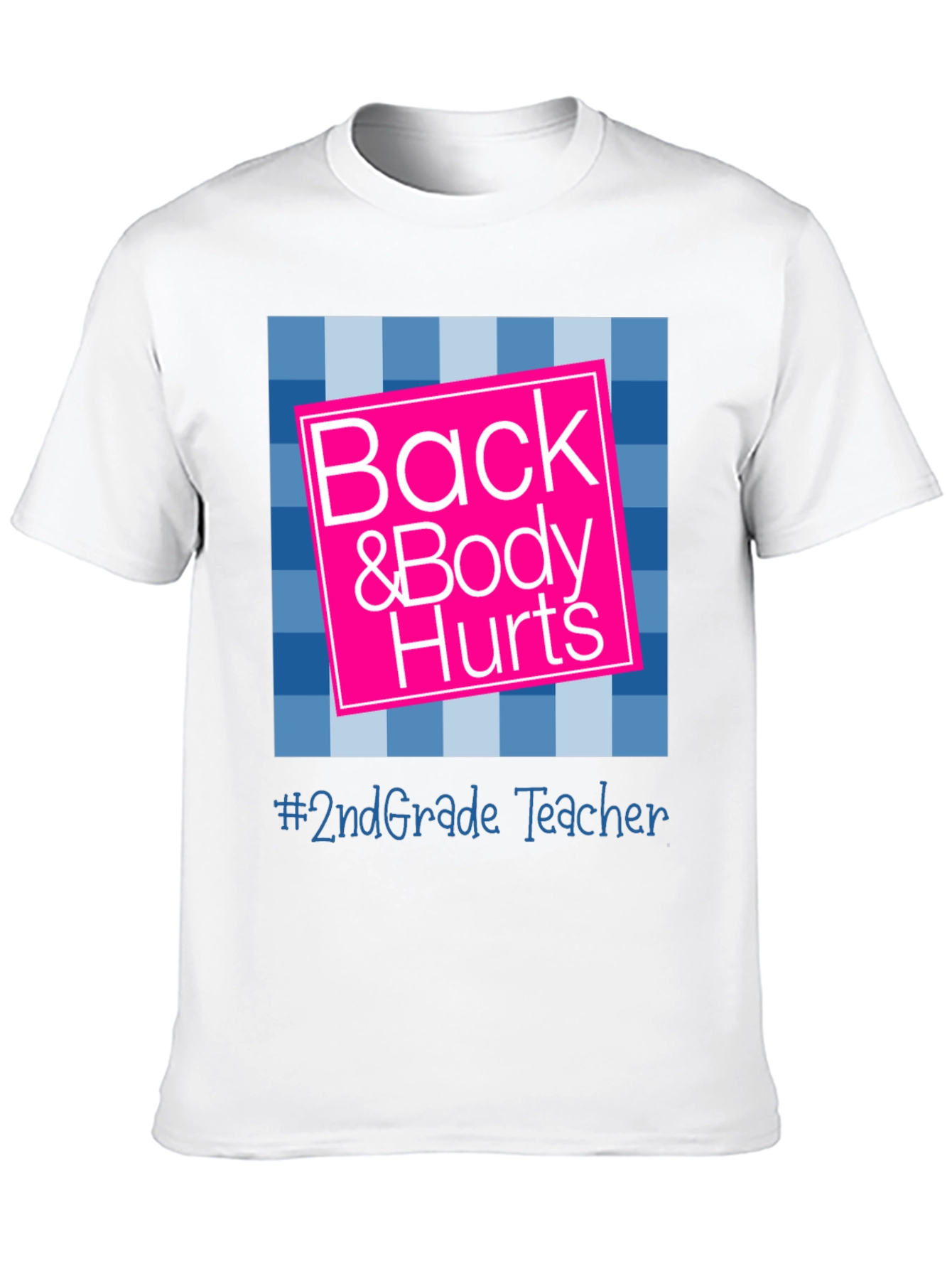 Back & Body Hurts 2nd Grade Teacher T-Shirt