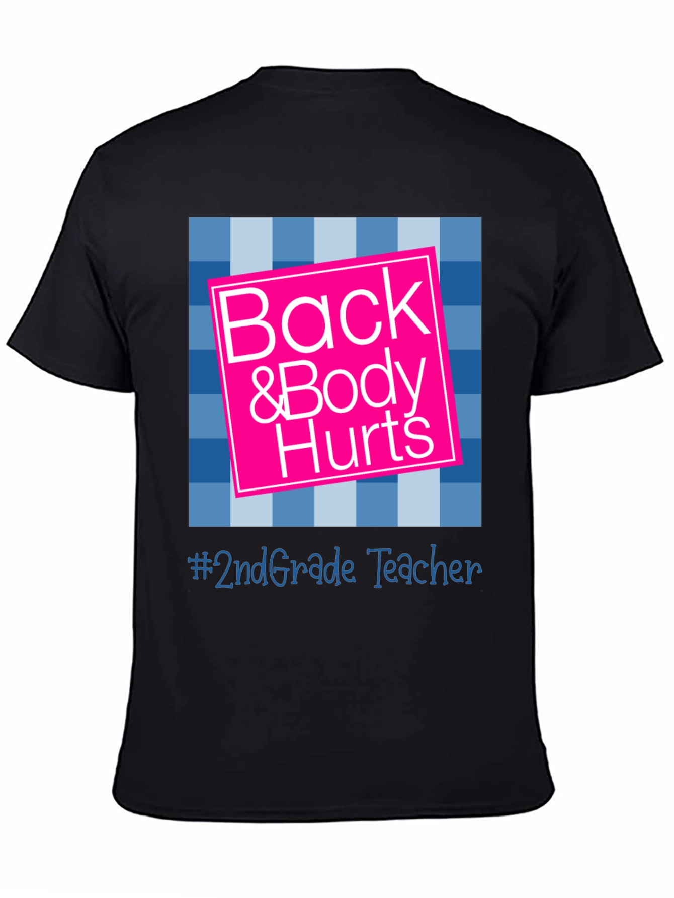 Back & Body Hurts 2nd Grade Teacher T-Shirt