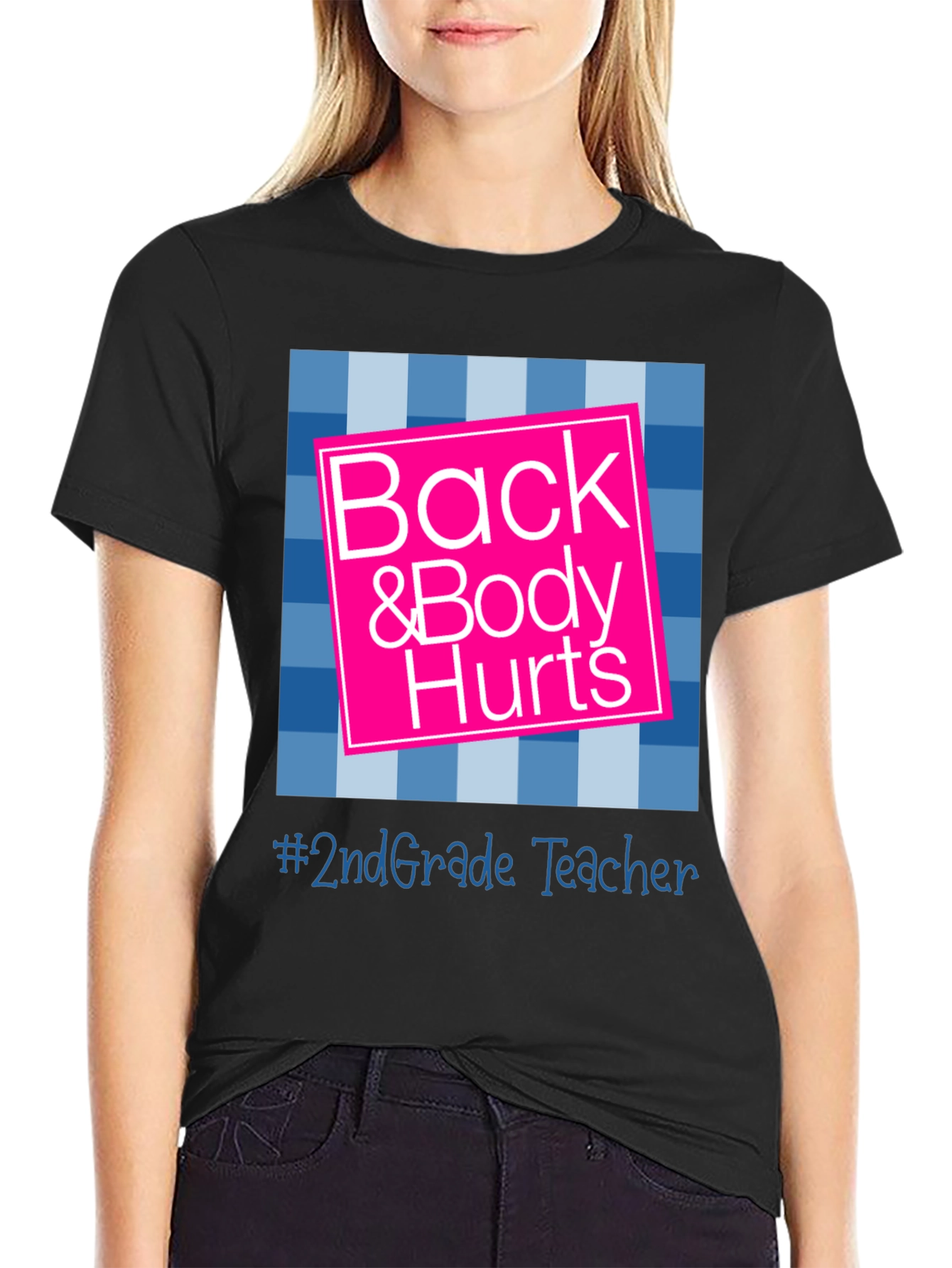Back & Body Hurts 2nd Grade Teacher T-Shirt