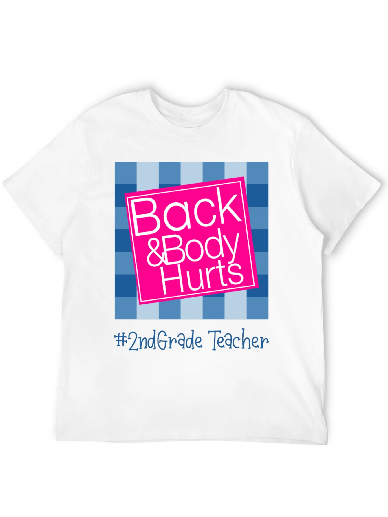 Back & Body Hurts 2nd Grade Teacher T-Shirt