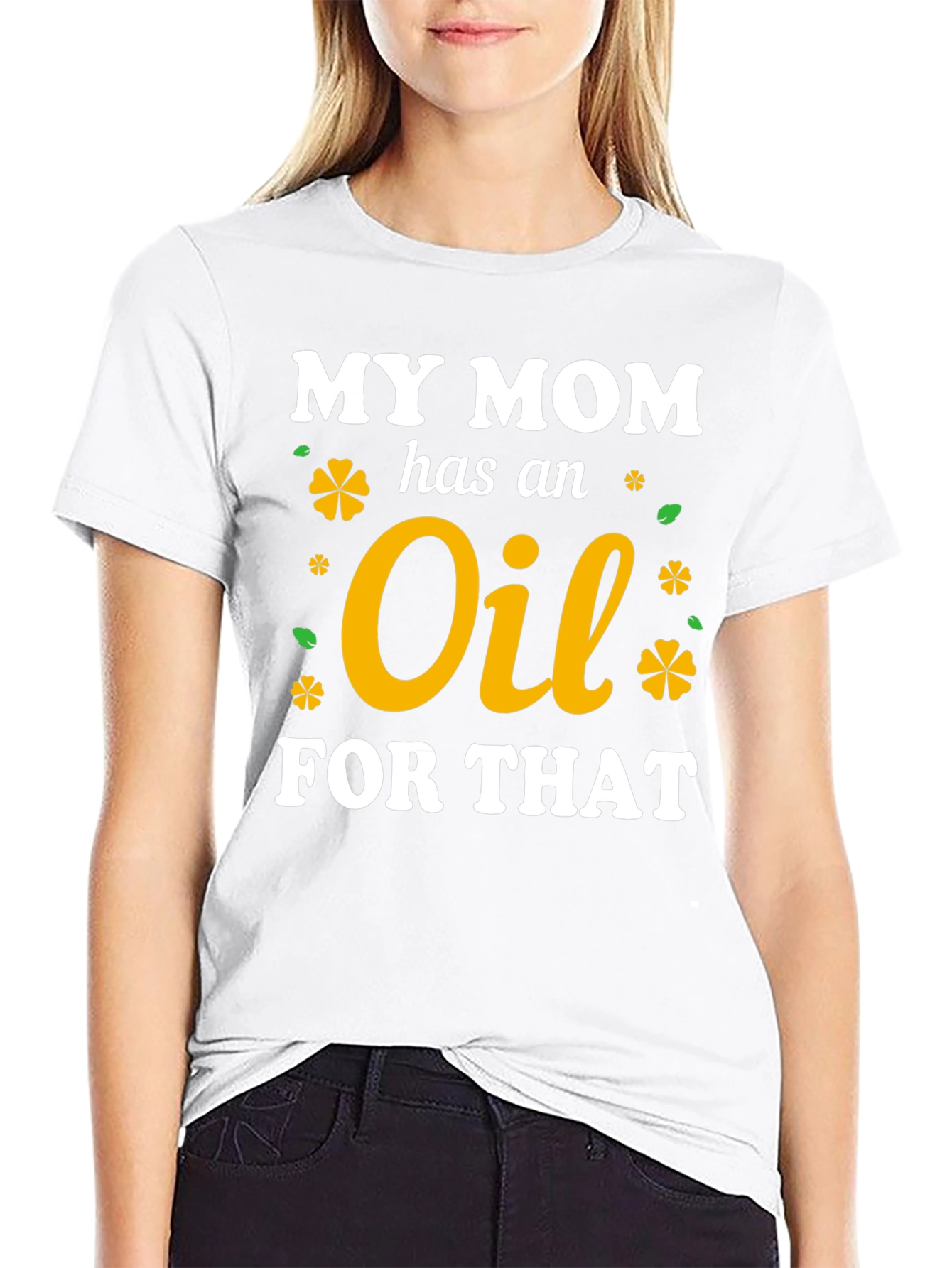 My Mom Has An Oil For That T-Shirt