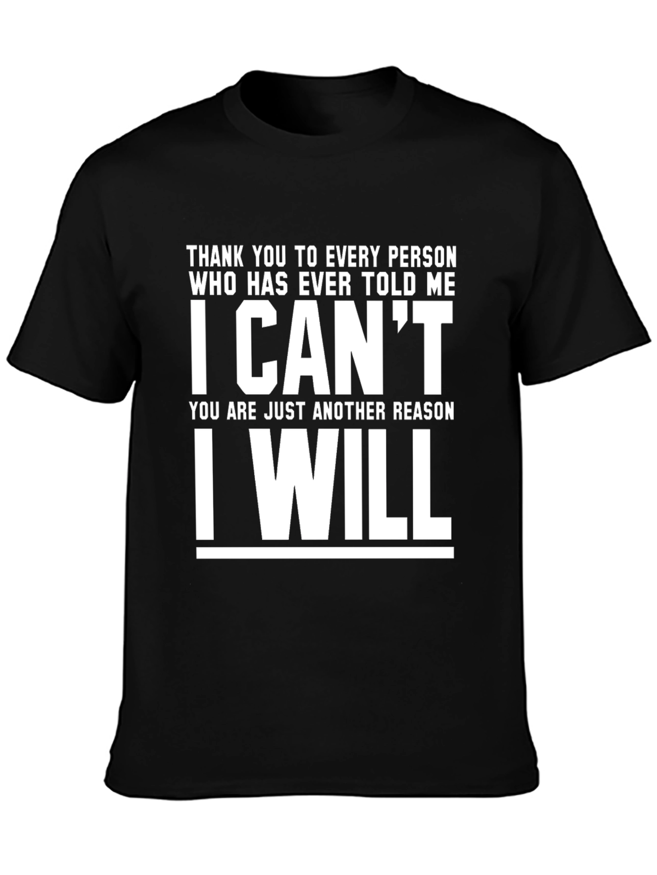 Inspirational I Cant I Will Graphic T-Shirt