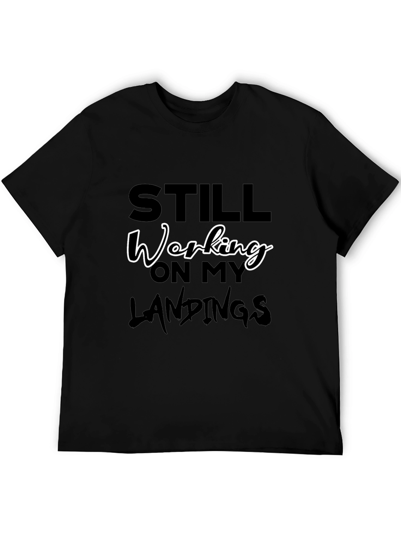 Still Working On My Landings Graphic Tee