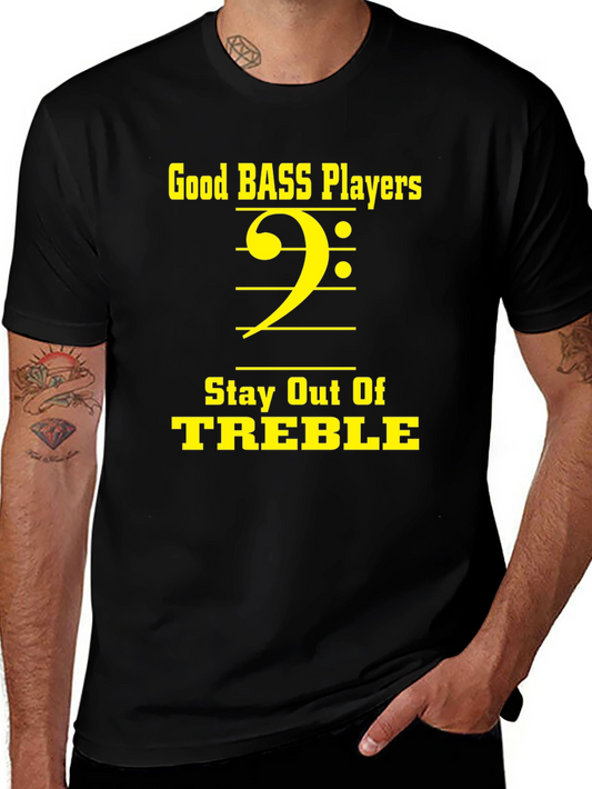 Good Bass Players Stay Out of Treble T-Shirt