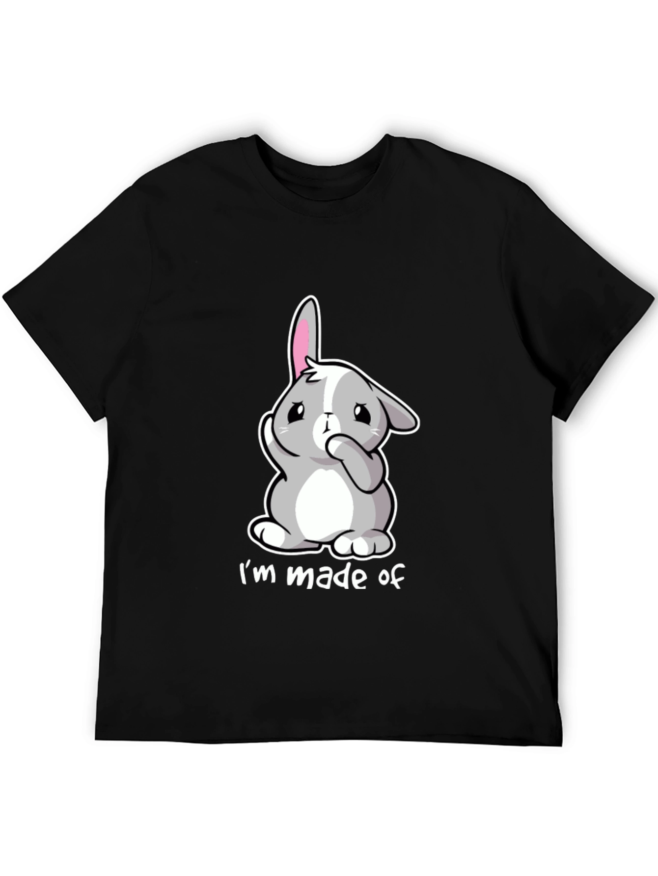 Cute Bunny Im Made of T-Shirt