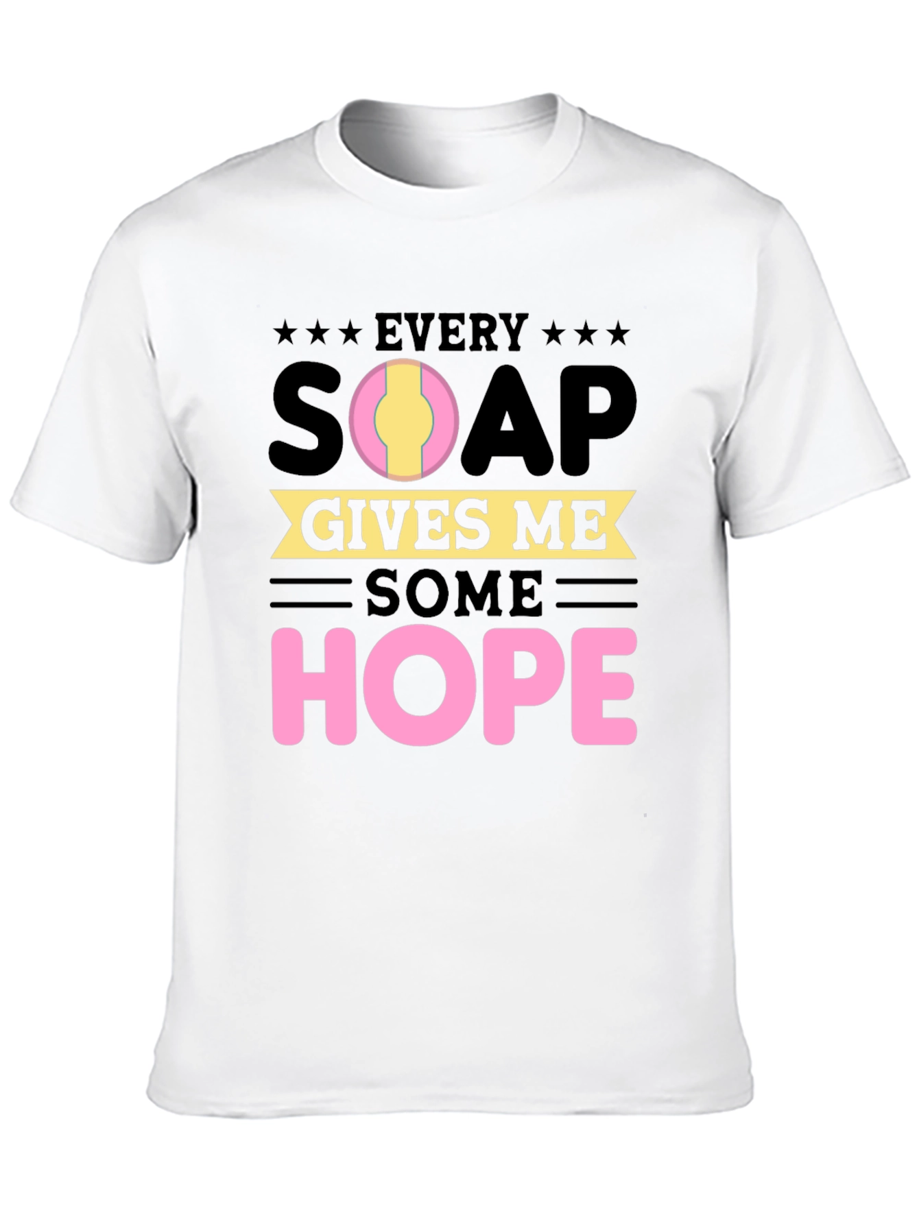Every Soap Gives Me Some Hope - Graphic Tee