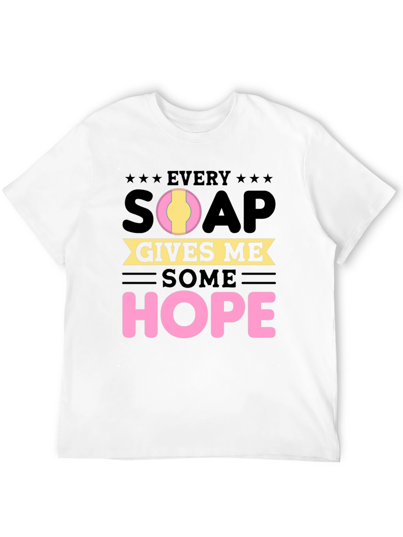 Every Soap Gives Me Some Hope - Graphic Tee