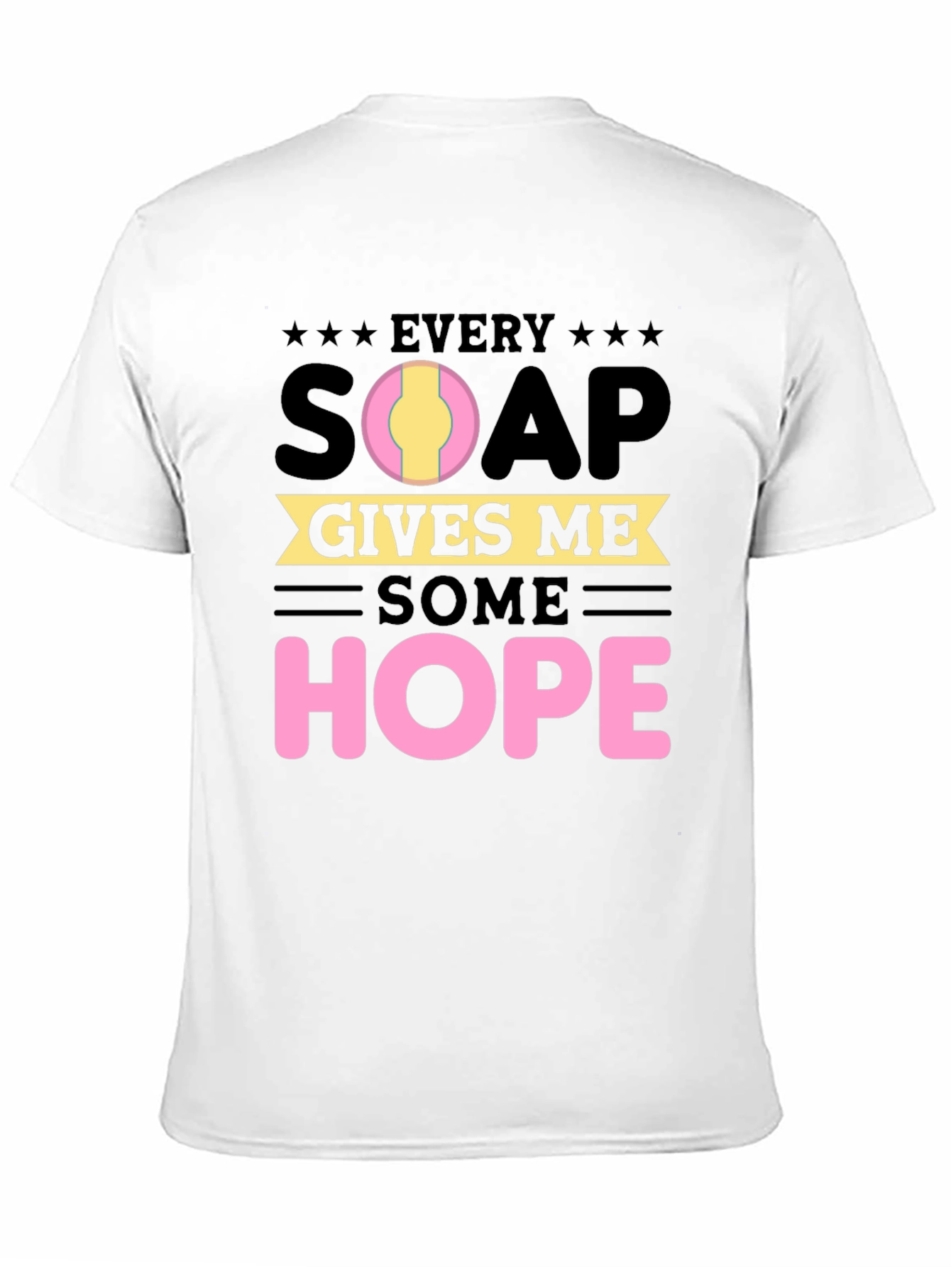 Every Soap Gives Me Some Hope - Graphic Tee
