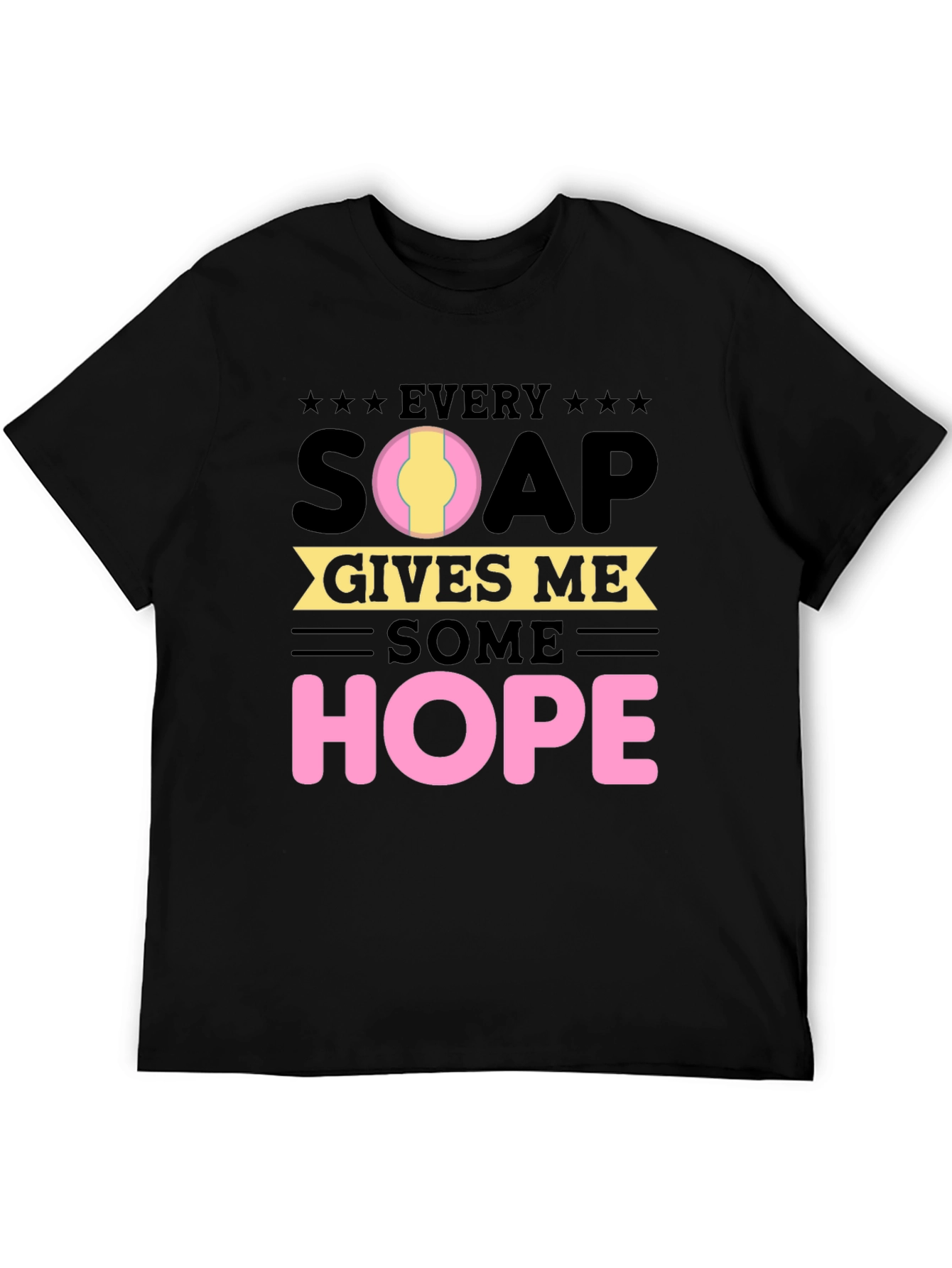 Every Soap Gives Me Some Hope - Graphic Tee