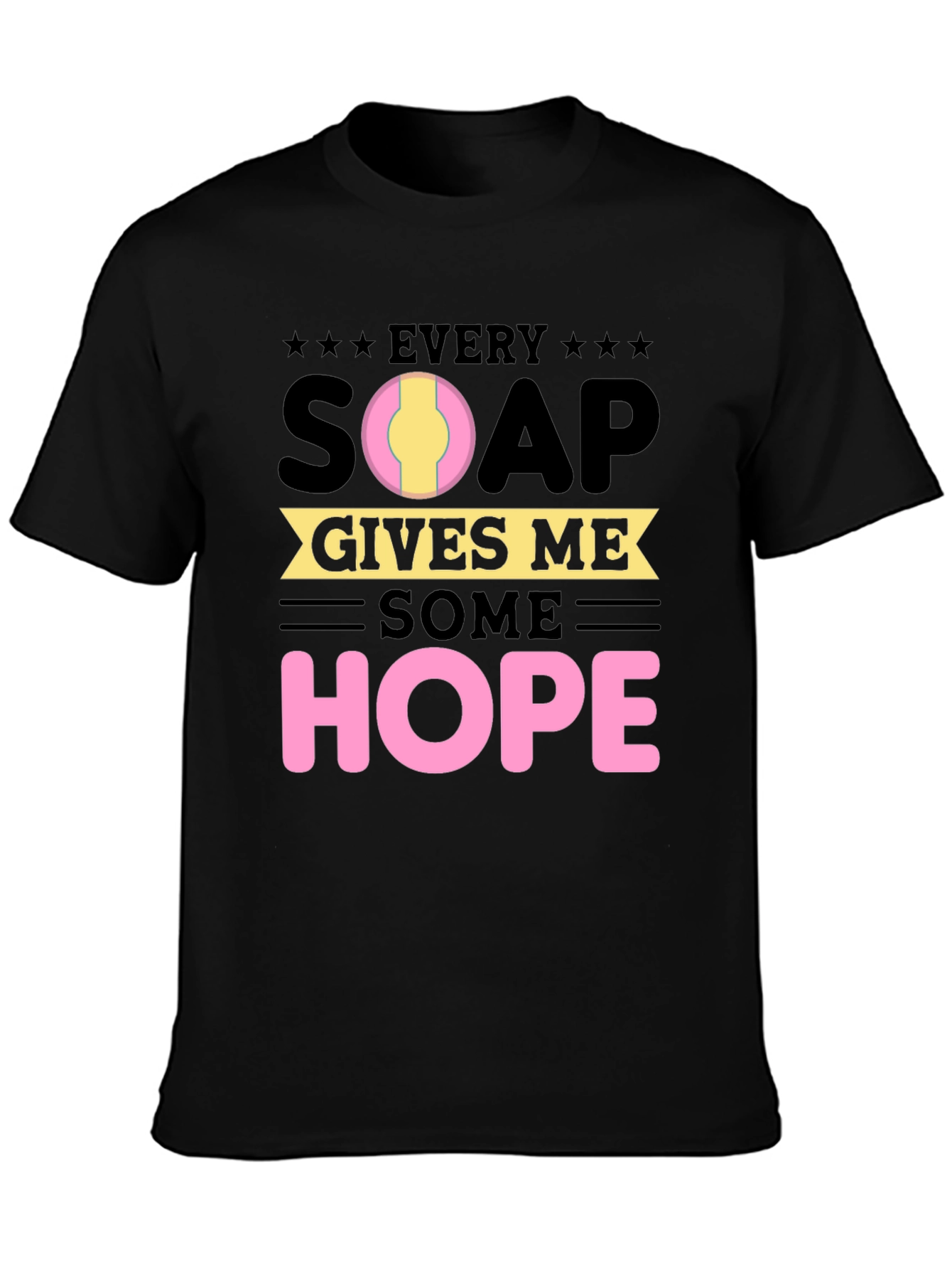 Every Soap Gives Me Some Hope - Graphic Tee
