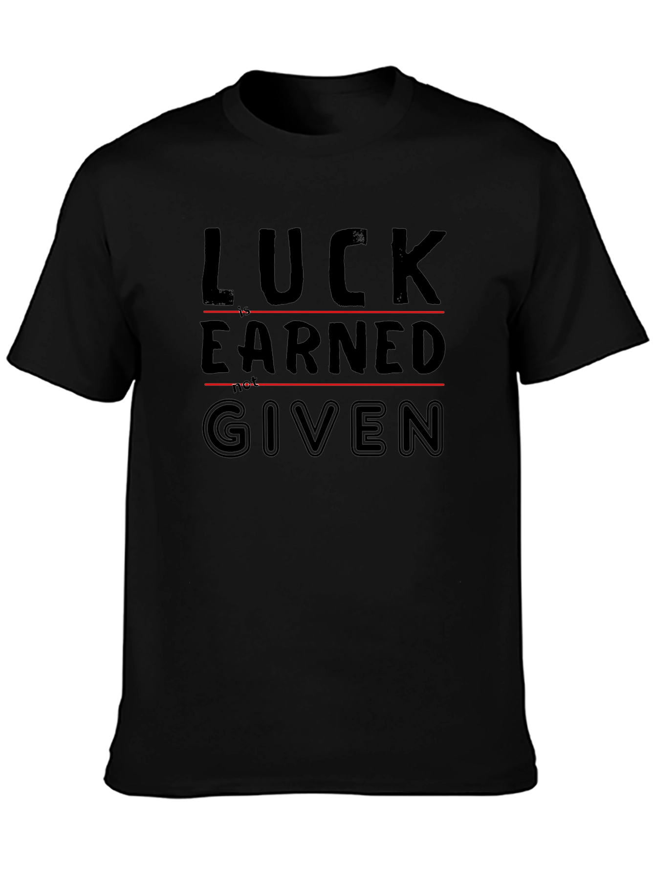Luck Earned Given Graphic Tee - Black Casual T-Shirt