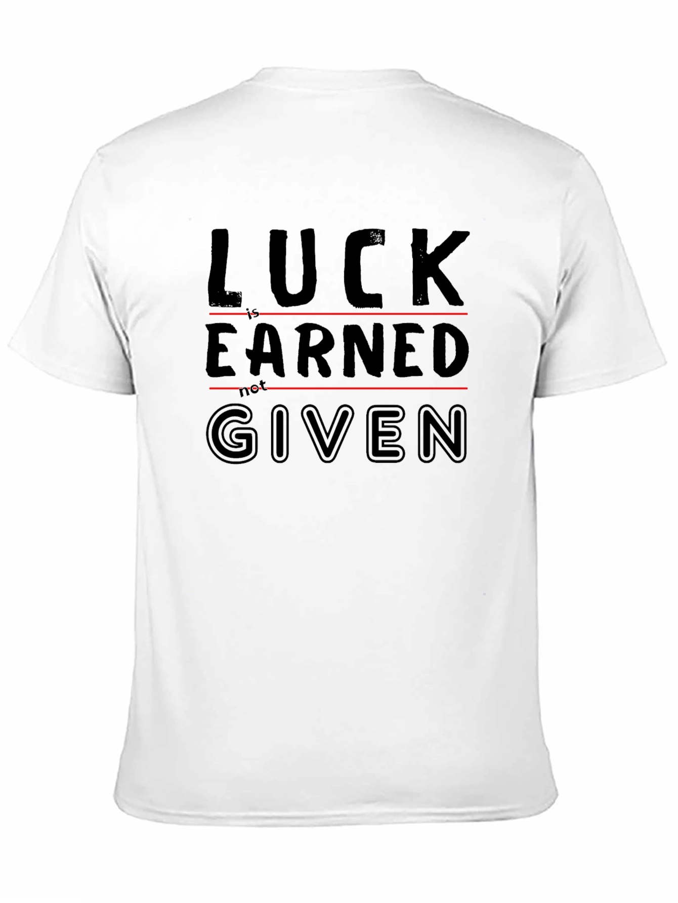 Luck Earned Given Graphic Tee - Black Casual T-Shirt