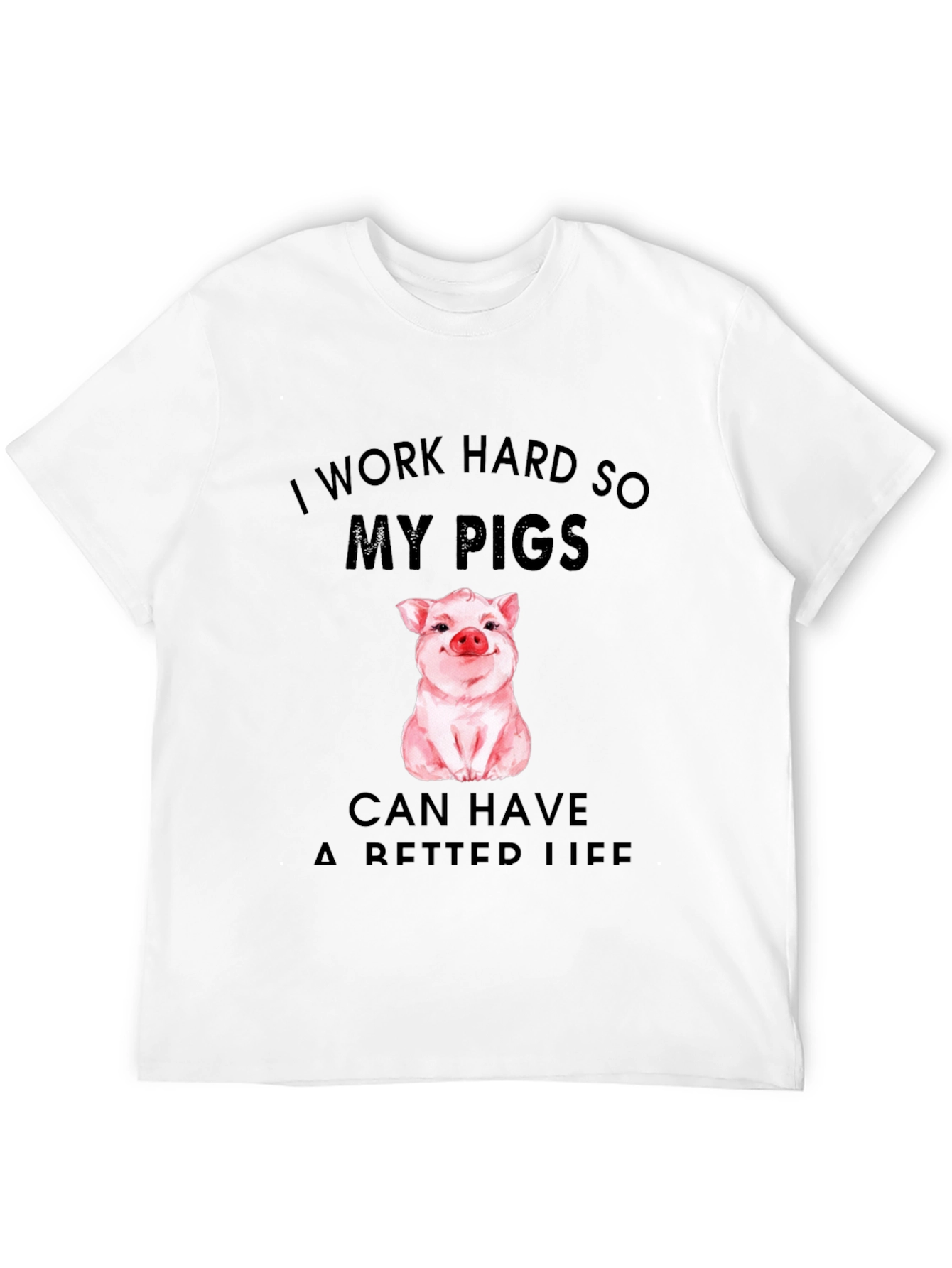 I Work Hard for My Pigs T-Shirt