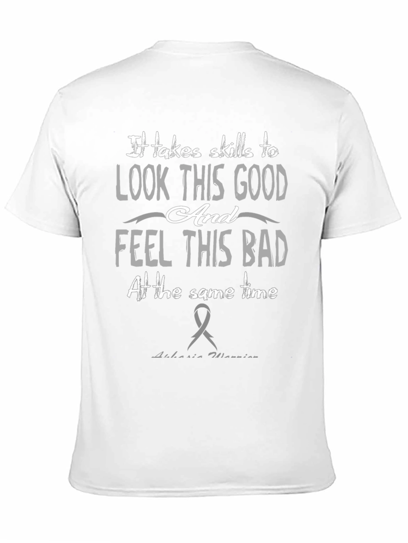 Skills To Look This Good Aphasia Awareness T-Shirt