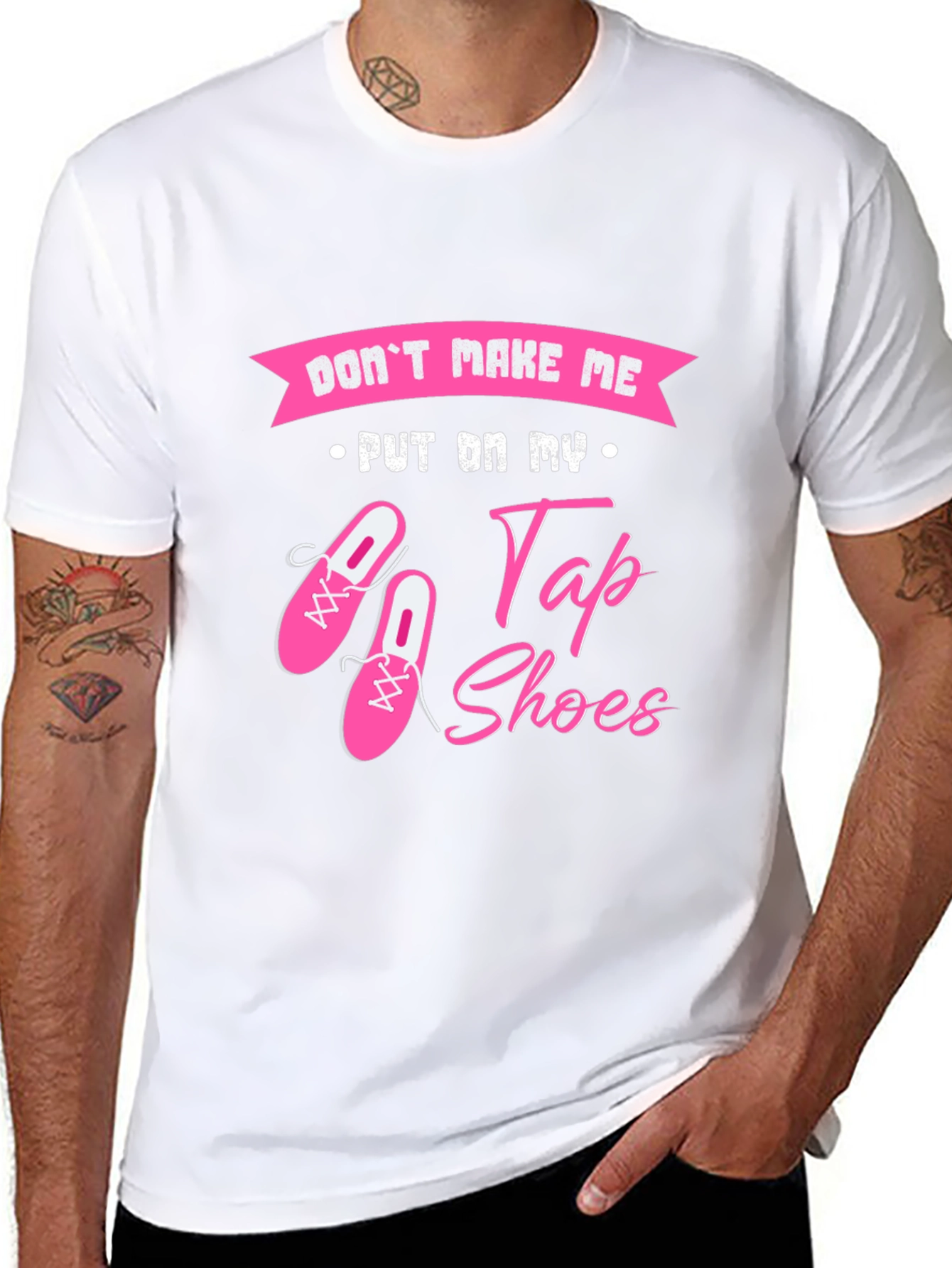 Dont Make Me Put On My Tap Shoes T-Shirt