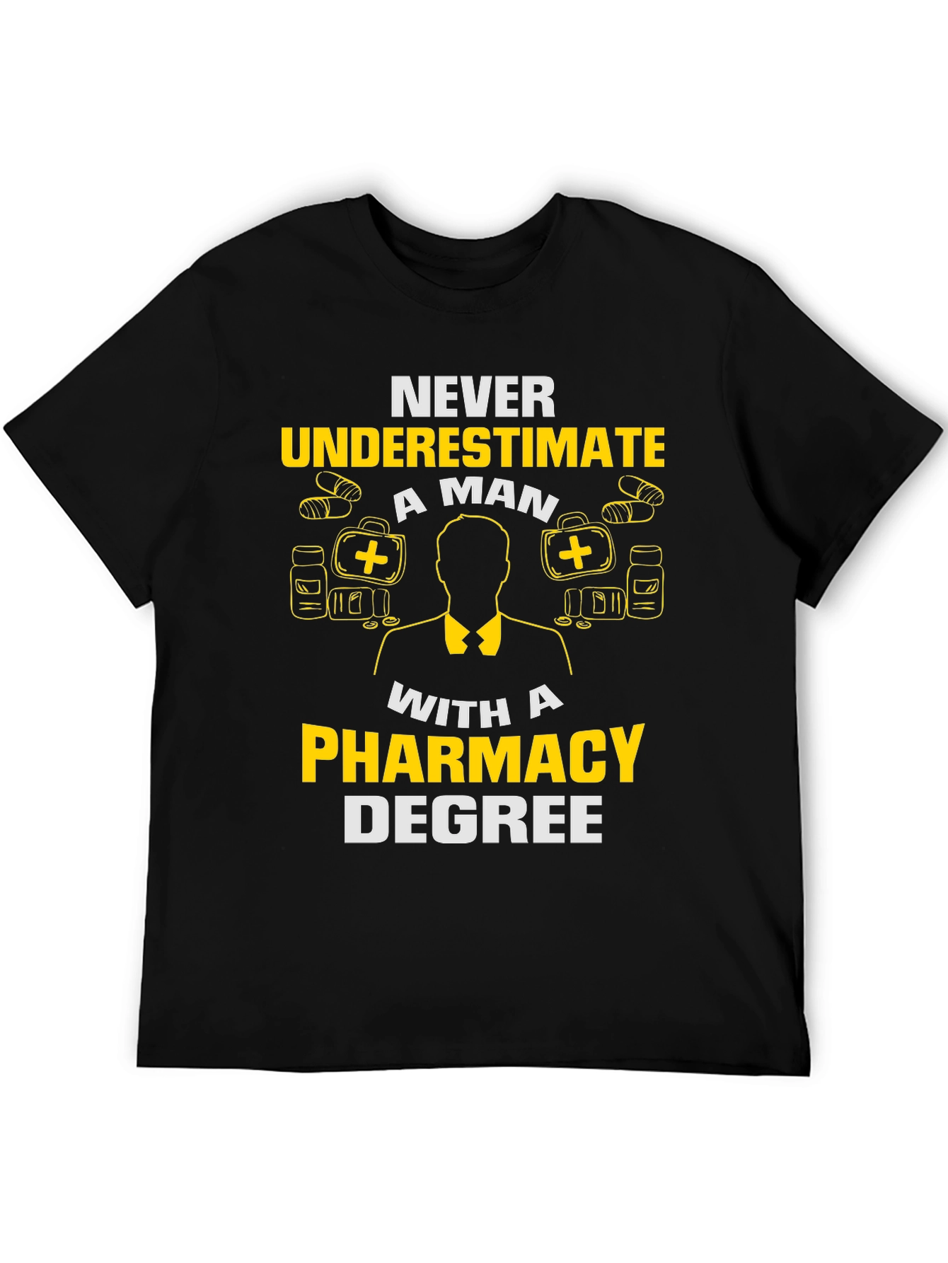 Pharmacy Degree T-Shirt - Never Underestimate
