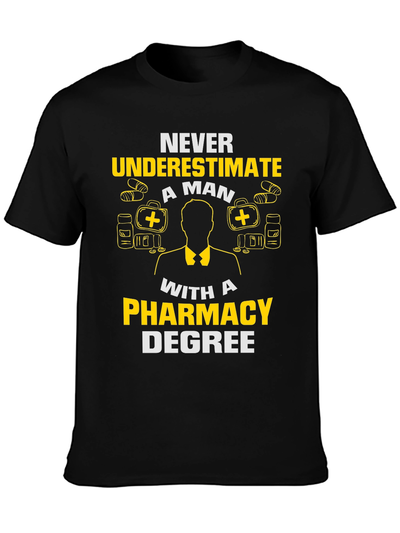 Pharmacy Degree T-Shirt - Never Underestimate