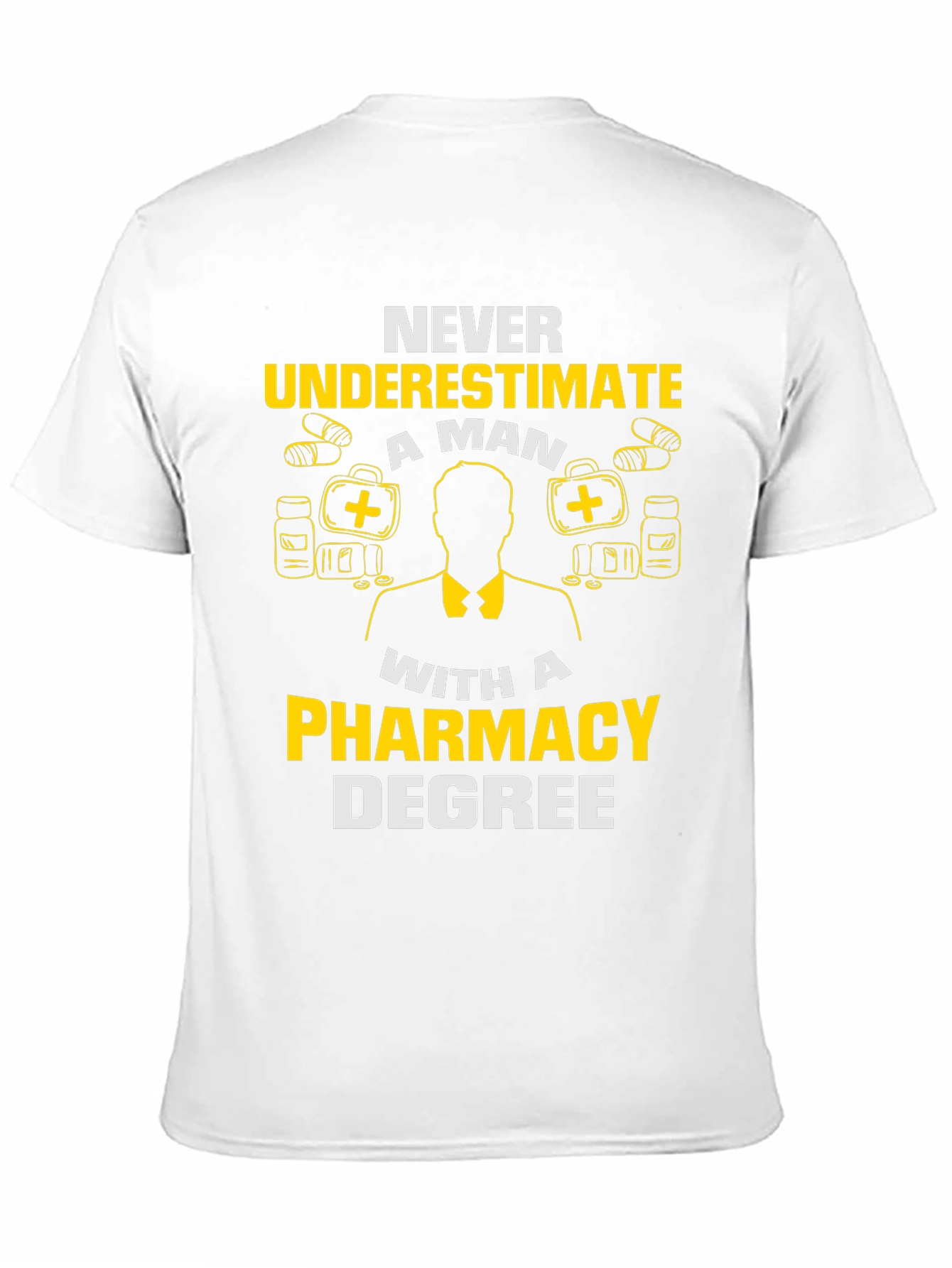 Pharmacy Degree T-Shirt - Never Underestimate
