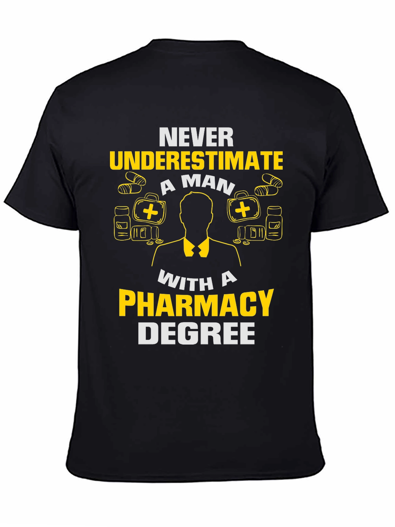 Pharmacy Degree T-Shirt - Never Underestimate