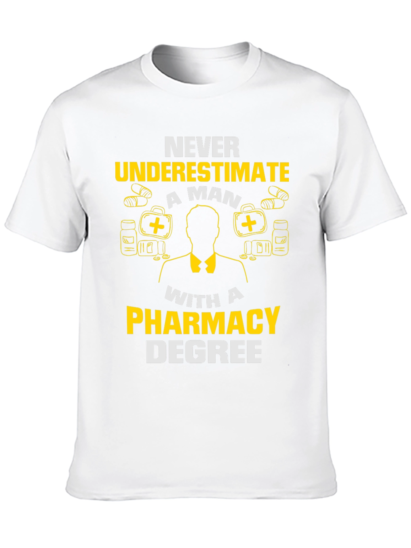 Pharmacy Degree T-Shirt - Never Underestimate