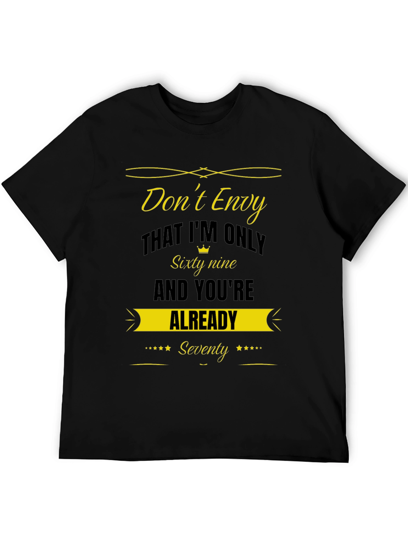 Dont Envy Sixty Nine Seventy Funny T-Shirt