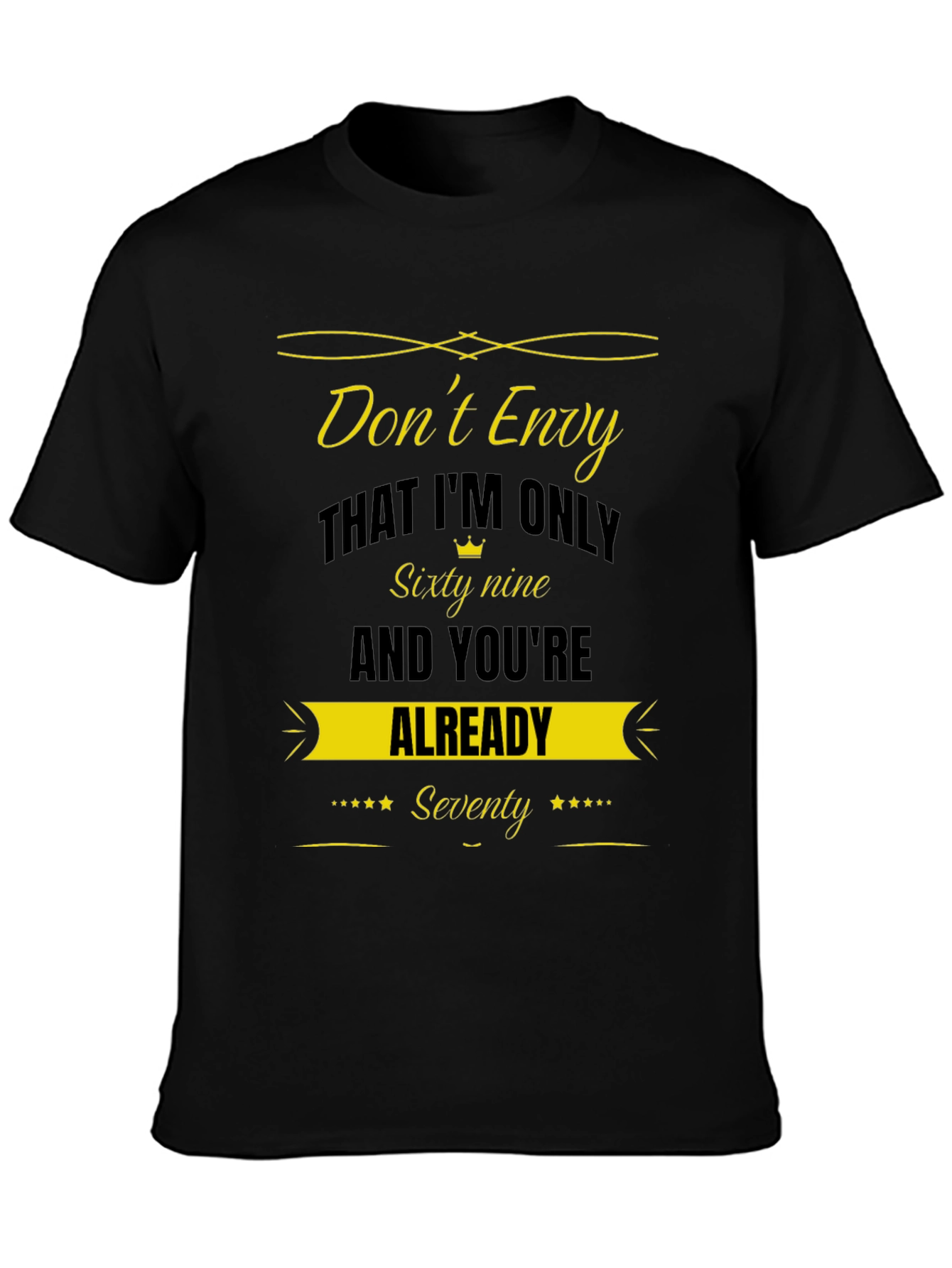 Dont Envy Sixty Nine Seventy Funny T-Shirt