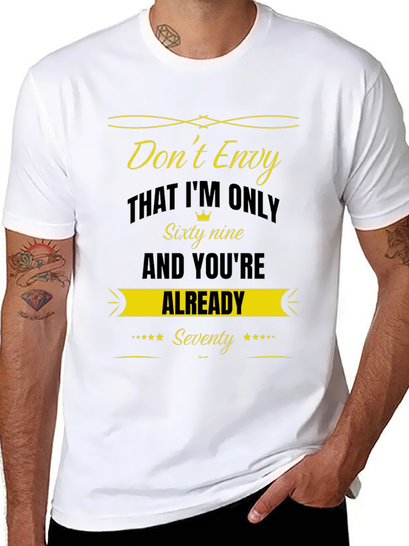 Dont Envy Sixty Nine Seventy Funny T-Shirt