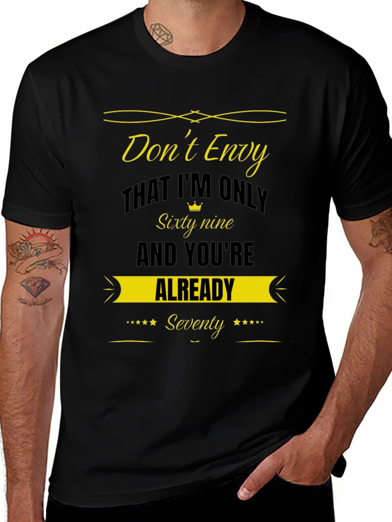 Dont Envy Sixty Nine Seventy Funny T-Shirt