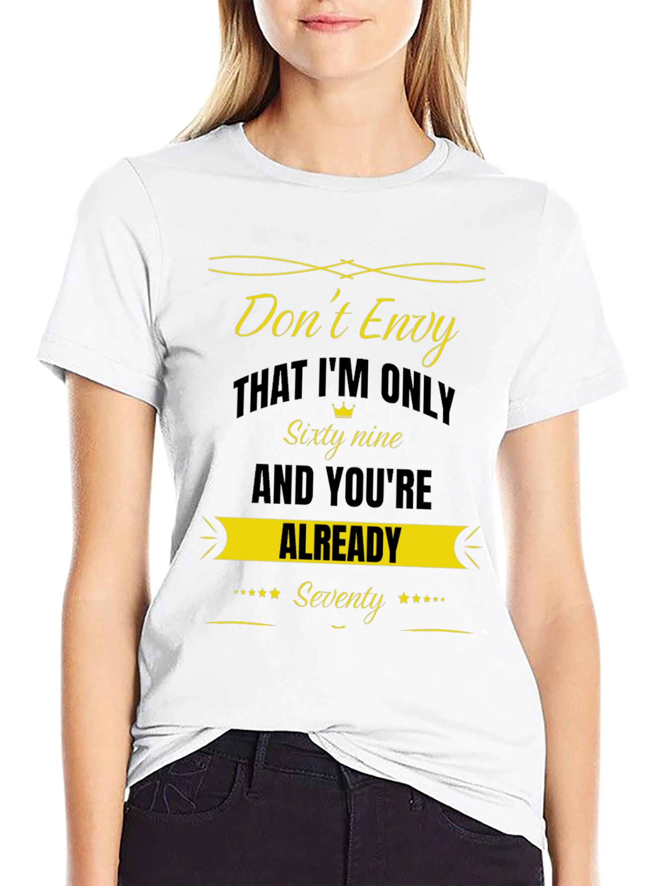 Dont Envy Sixty Nine Seventy Funny T-Shirt