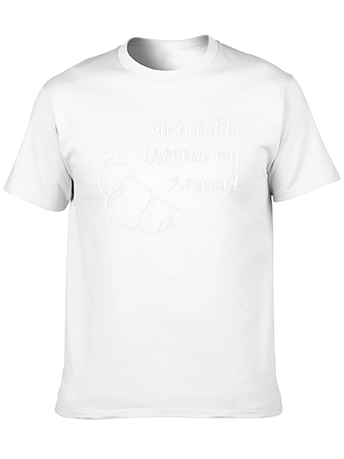 Ah I Coulda Dropped My Croissant T-Shirt