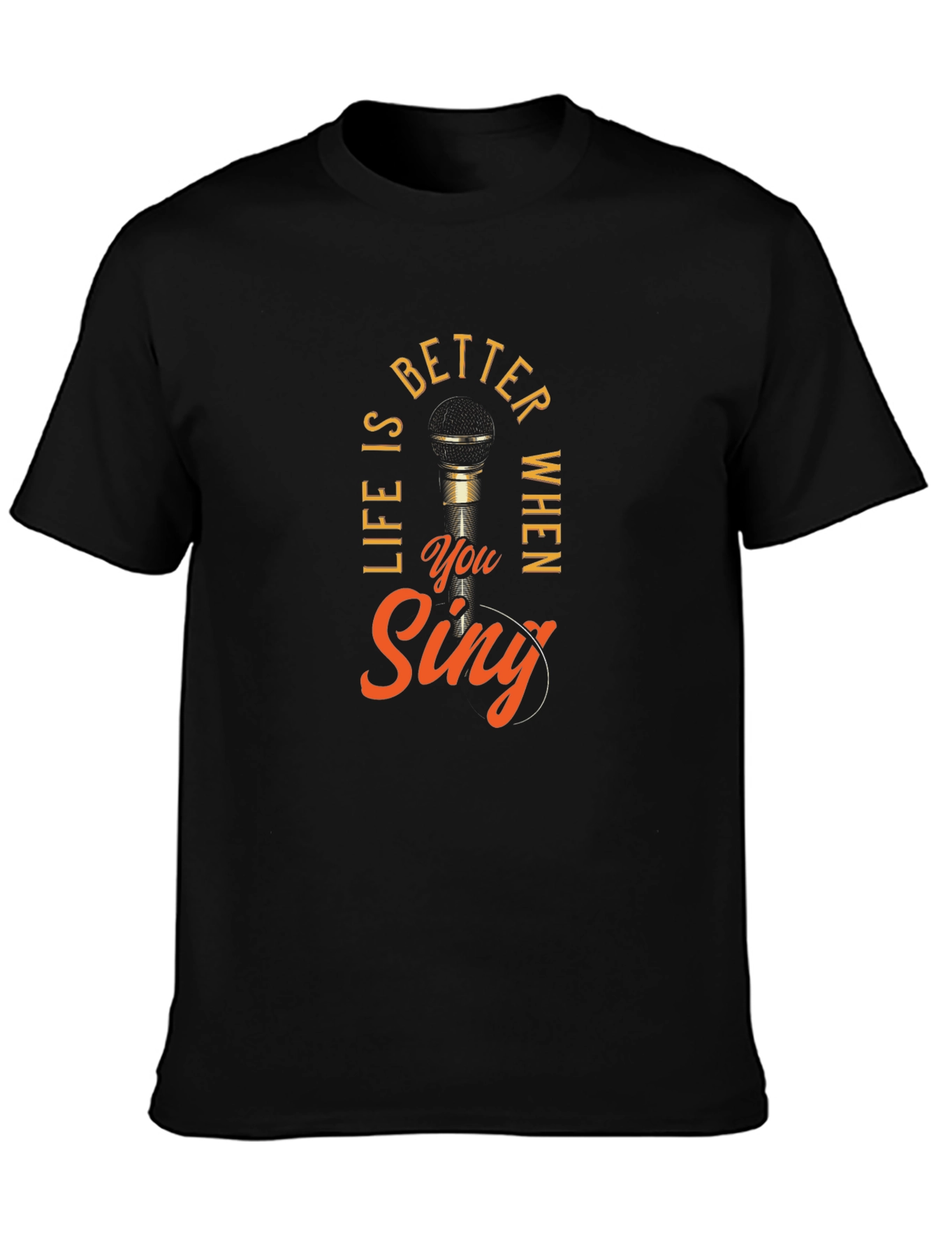 Life Is Better When You Sing Black T-Shirt