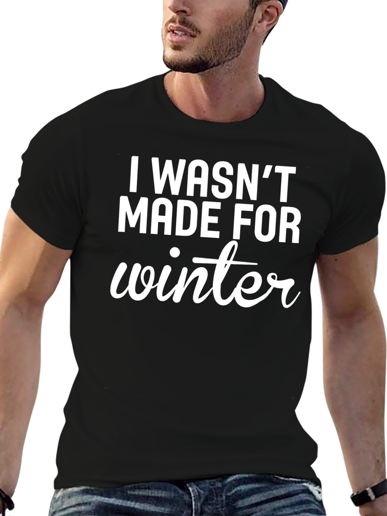 I Wasnt Made For Winter Graphic T-Shirt