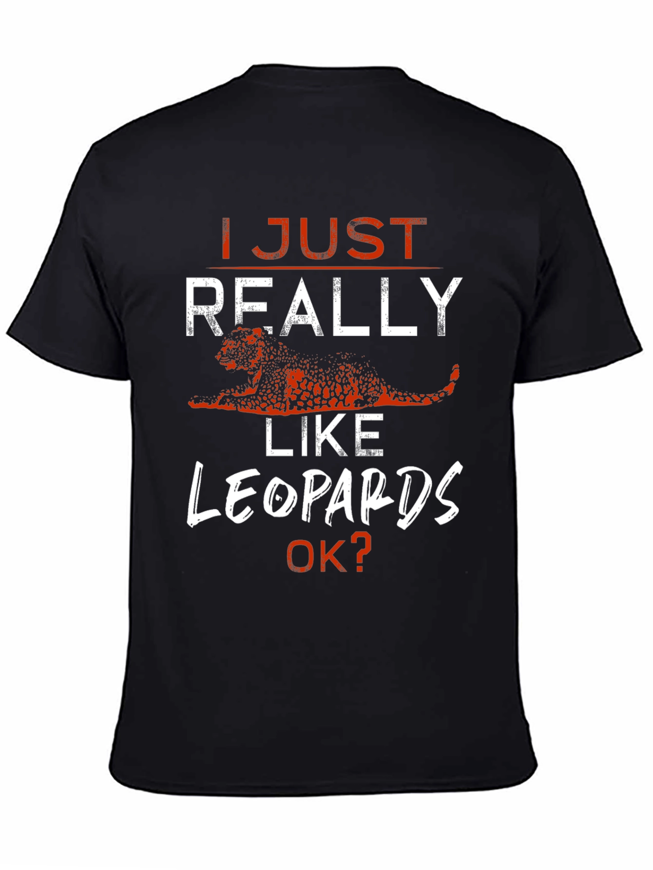I Just Really Like Leopards T-Shirt